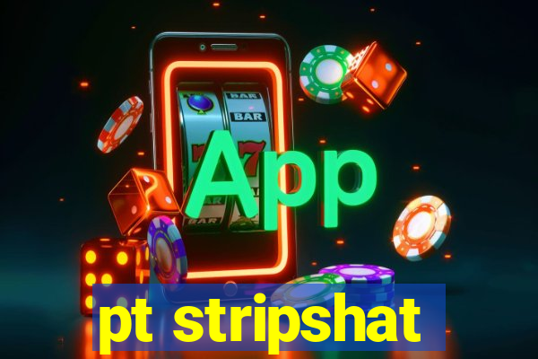 pt stripshat